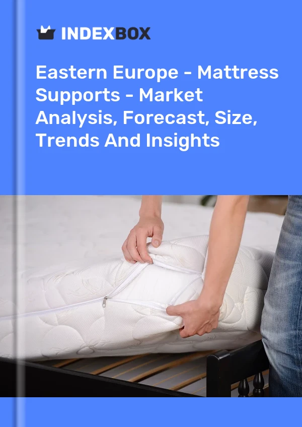 Report Eastern Europe - Mattress Supports - Market Analysis, Forecast, Size, Trends and Insights for 499$