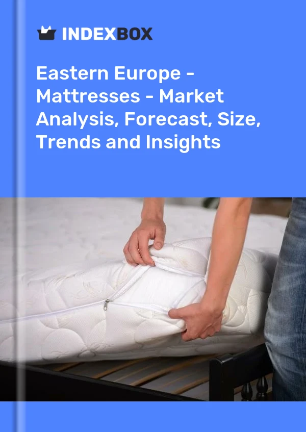 Report Eastern Europe - Mattresses - Market Analysis, Forecast, Size, Trends and Insights for 499$