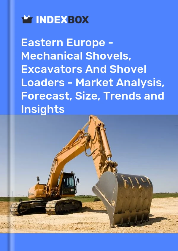 Report Eastern Europe - Mechanical Shovels, Excavators and Shovel Loaders - Market Analysis, Forecast, Size, Trends and Insights for 499$