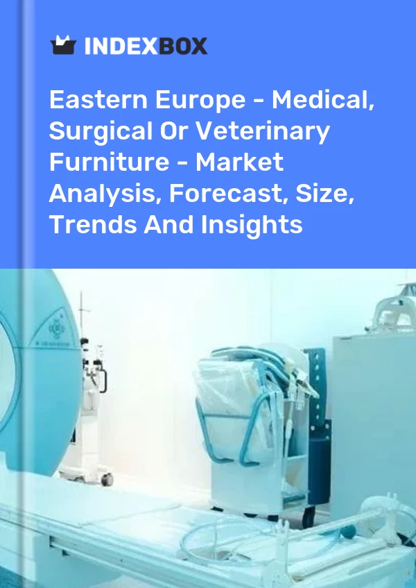 Report Eastern Europe - Medical, Surgical or Veterinary Furniture - Market Analysis, Forecast, Size, Trends and Insights for 499$