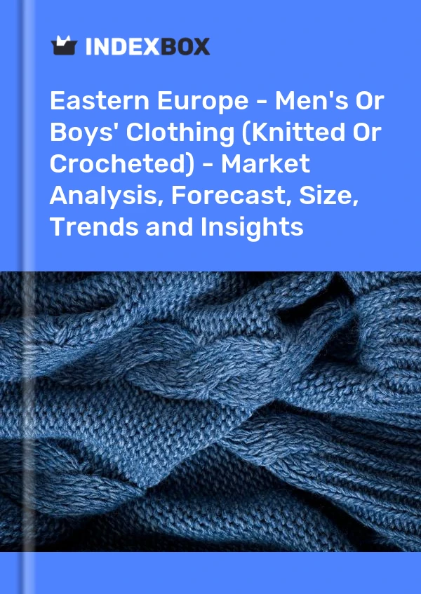 Report Eastern Europe - Men's or Boys' Clothing (Knitted or Crocheted) - Market Analysis, Forecast, Size, Trends and Insights for 499$