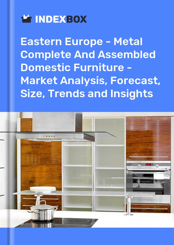 Report Eastern Europe - Metal Complete and Assembled Domestic Furniture - Market Analysis, Forecast, Size, Trends and Insights for 499$