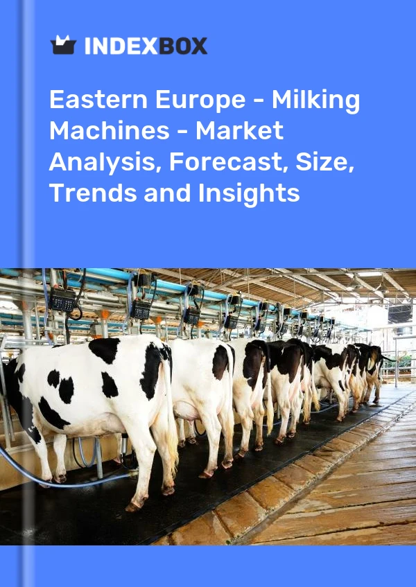 Report Eastern Europe - Milking Machines - Market Analysis, Forecast, Size, Trends and Insights for 499$