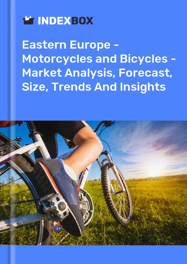 Report Eastern Europe - Motorcycles and Bicycles - Market Analysis, Forecast, Size, Trends and Insights for 499$