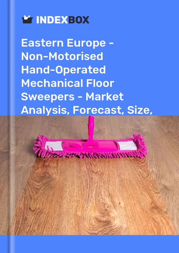 Report Eastern Europe - Non-Motorised Hand-Operated Mechanical Floor Sweepers - Market Analysis, Forecast, Size, Trends and Insights for 499$