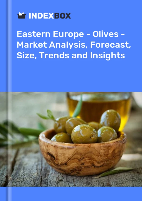 Report Eastern Europe - Olives - Market Analysis, Forecast, Size, Trends and Insights for 499$