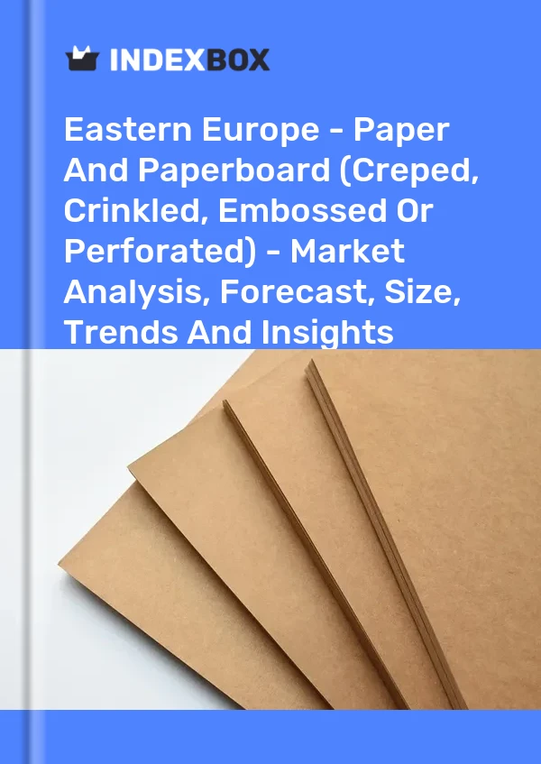Report Eastern Europe - Paper and Paperboard (Creped, Crinkled, Embossed or Perforated) - Market Analysis, Forecast, Size, Trends and Insights for 499$