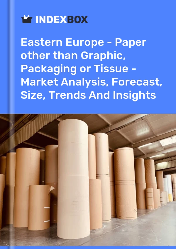 Report Eastern Europe - Paper other than Graphic, Packaging or Tissue - Market Analysis, Forecast, Size, Trends and Insights for 499$