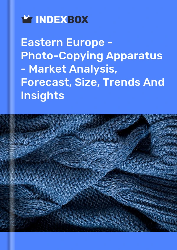 Report Eastern Europe - Photo-Copying Apparatus - Market Analysis, Forecast, Size, Trends and Insights for 499$