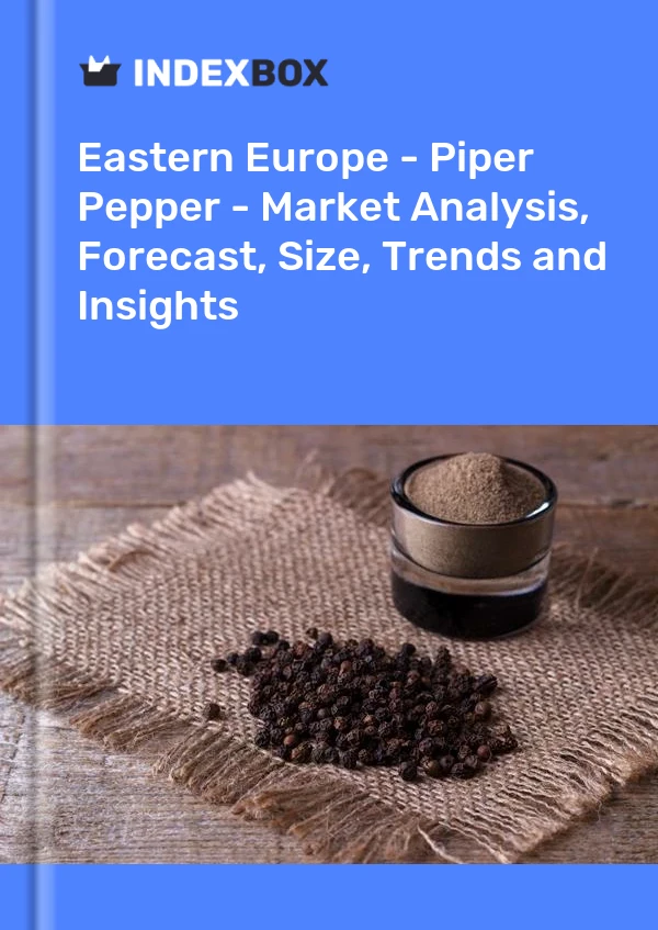 Report Eastern Europe - Piper Pepper - Market Analysis, Forecast, Size, Trends and Insights for 499$