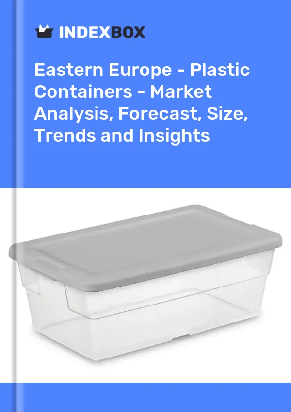 Report Eastern Europe - Plastic Containers - Market Analysis, Forecast, Size, Trends and Insights for 499$