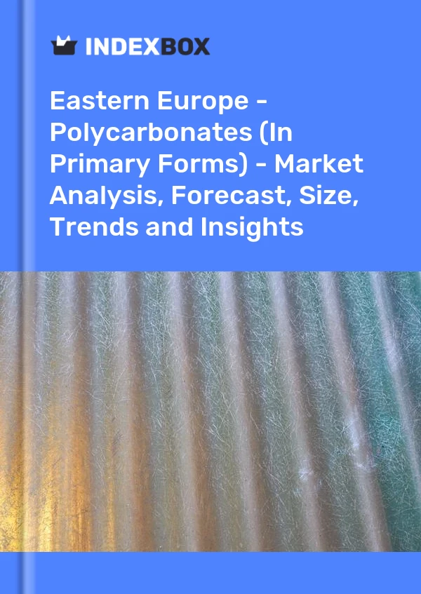 Report Eastern Europe - Polycarbonates (In Primary Forms) - Market Analysis, Forecast, Size, Trends and Insights for 499$