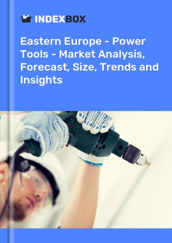 Report Eastern Europe - Power Tools - Market Analysis, Forecast, Size, Trends and Insights for 499$