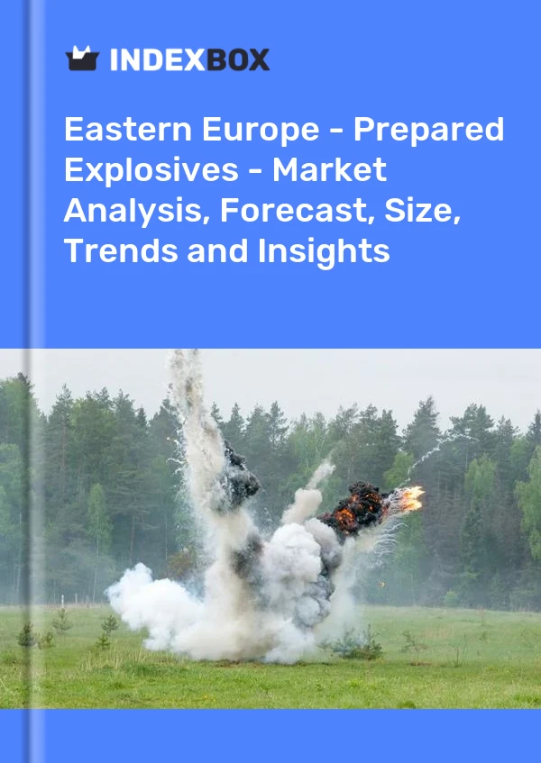 Report Eastern Europe - Prepared Explosives - Market Analysis, Forecast, Size, Trends and Insights for 499$