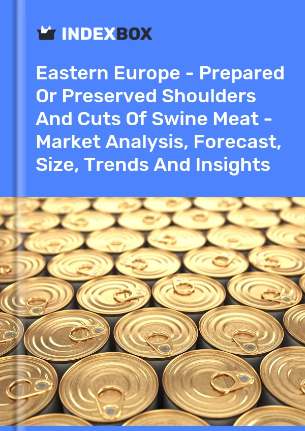Report Eastern Europe - Prepared or Preserved Shoulders and Cuts of Swine Meat - Market Analysis, Forecast, Size, Trends and Insights for 499$