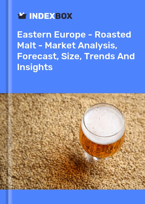 Report Eastern Europe - Roasted Malt - Market Analysis, Forecast, Size, Trends and Insights for 499$
