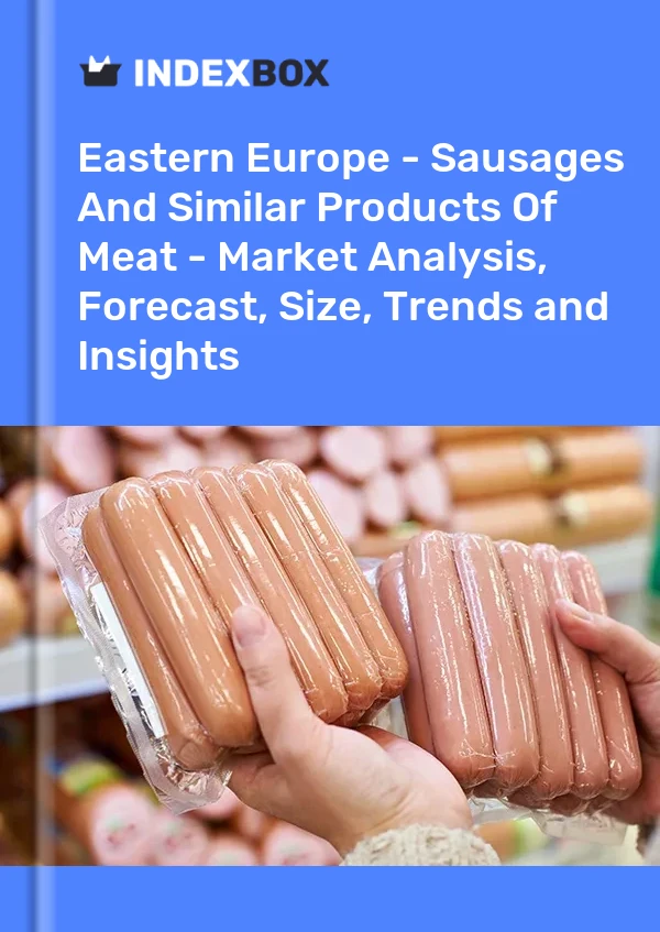 Report Eastern Europe - Sausages and Similar Products of Meat - Market Analysis, Forecast, Size, Trends and Insights for 499$