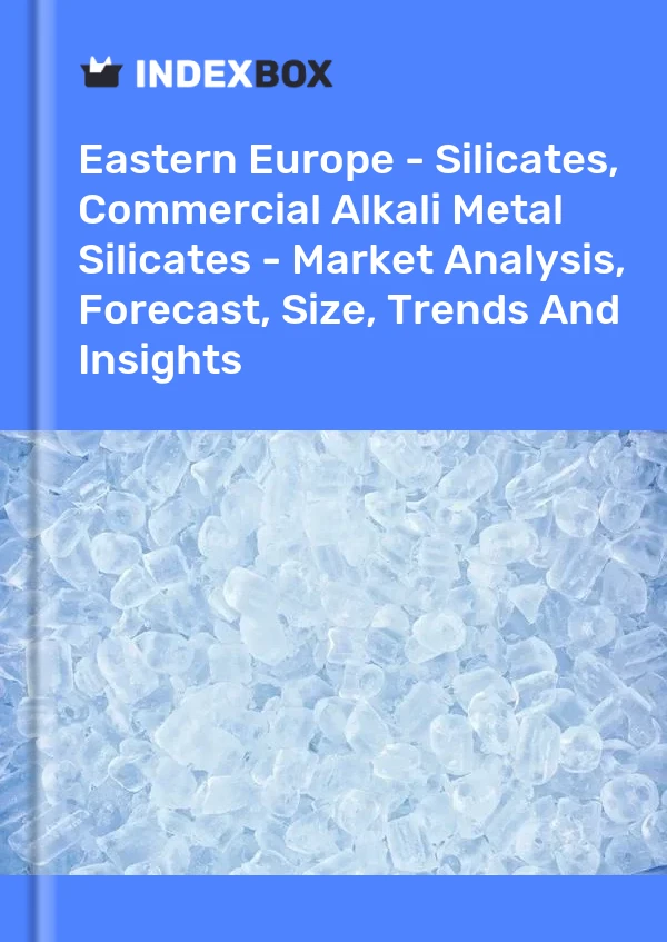 Report Eastern Europe - Silicates, Commercial Alkali Metal Silicates - Market Analysis, Forecast, Size, Trends and Insights for 499$