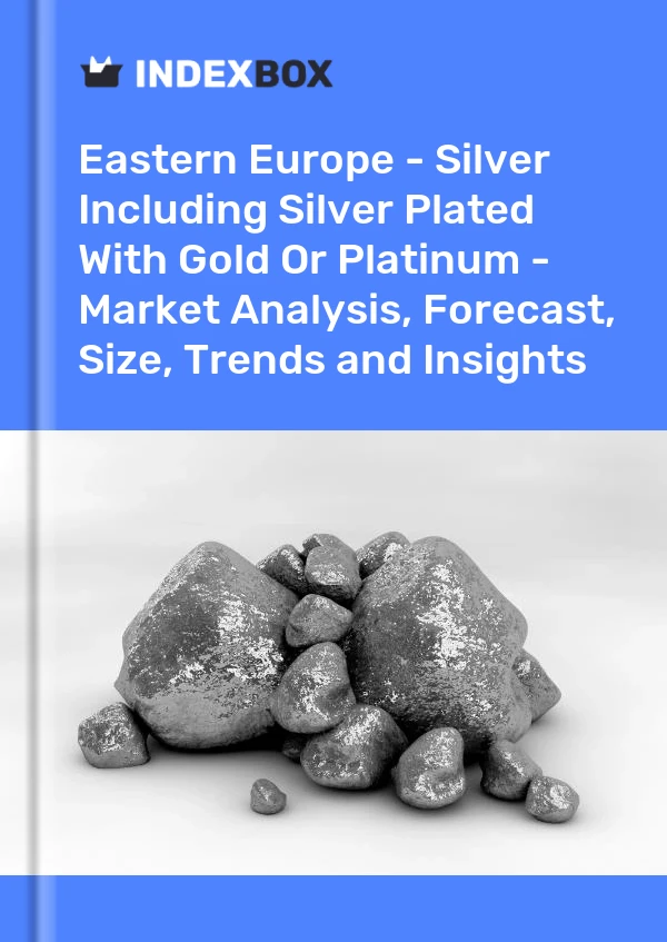 Report Eastern Europe - Silver Including Silver Plated With Gold or Platinum - Market Analysis, Forecast, Size, Trends and Insights for 499$