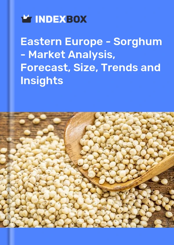 Report Eastern Europe - Sorghum - Market Analysis, Forecast, Size, Trends and Insights for 499$