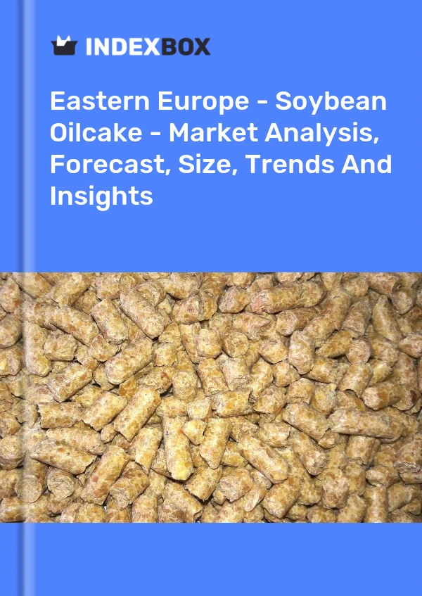 Report Eastern Europe - Soybean Oilcake - Market Analysis, Forecast, Size, Trends and Insights for 499$