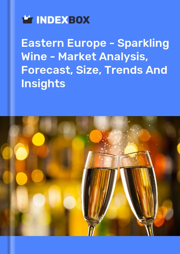 Report Eastern Europe - Sparkling Wine - Market Analysis, Forecast, Size, Trends and Insights for 499$