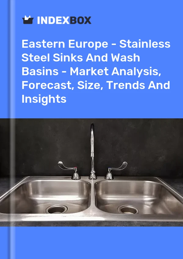 Report Eastern Europe - Stainless Steel Sinks and Wash Basins - Market Analysis, Forecast, Size, Trends and Insights for 499$