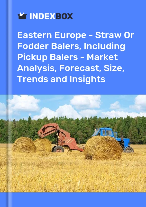 Report Eastern Europe - Straw or Fodder Balers, Including Pickup Balers - Market Analysis, Forecast, Size, Trends and Insights for 499$