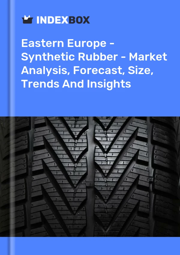 Report Eastern Europe - Synthetic Rubber - Market Analysis, Forecast, Size, Trends and Insights for 499$