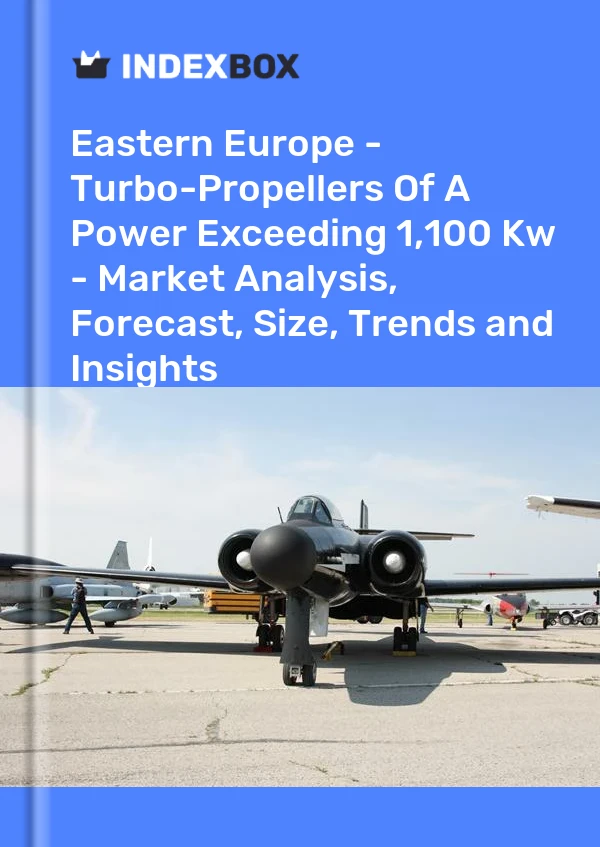 Report Eastern Europe - Turbo-Propellers of A Power Exceeding 1,100 Kw - Market Analysis, Forecast, Size, Trends and Insights for 499$