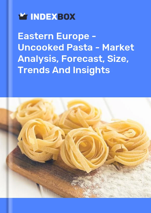 Report Eastern Europe - Uncooked Pasta - Market Analysis, Forecast, Size, Trends and Insights for 499$