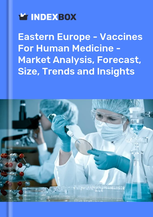 Report Eastern Europe - Vaccines for Human Medicine - Market Analysis, Forecast, Size, Trends and Insights for 499$