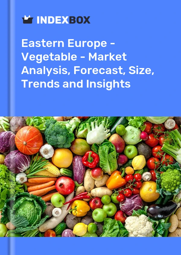 Report Eastern Europe - Vegetable - Market Analysis, Forecast, Size, Trends and Insights for 499$
