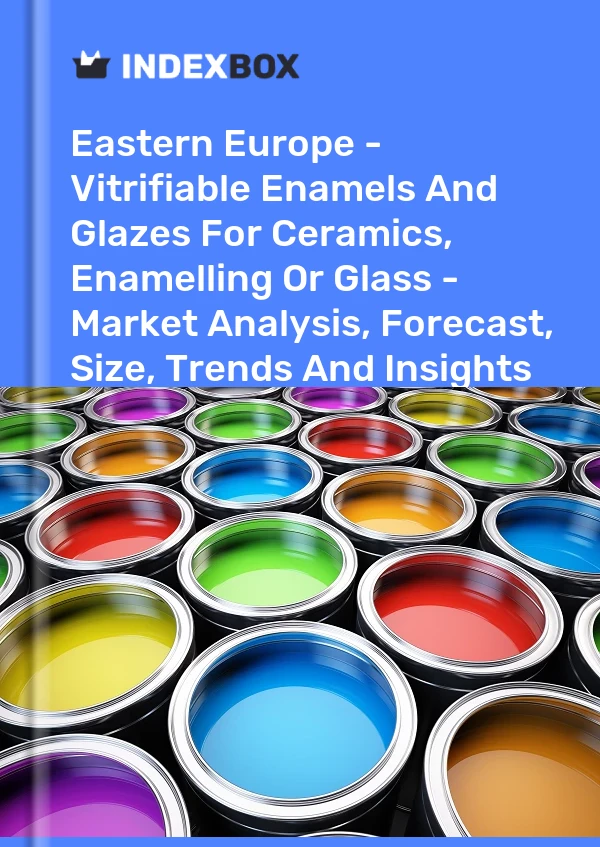 Report Eastern Europe - Vitrifiable Enamels and Glazes for Ceramics, Enamelling or Glass - Market Analysis, Forecast, Size, Trends and Insights for 499$