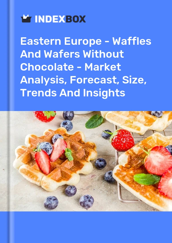 Report Eastern Europe - Waffles and Wafers Without Chocolate - Market Analysis, Forecast, Size, Trends and Insights for 499$