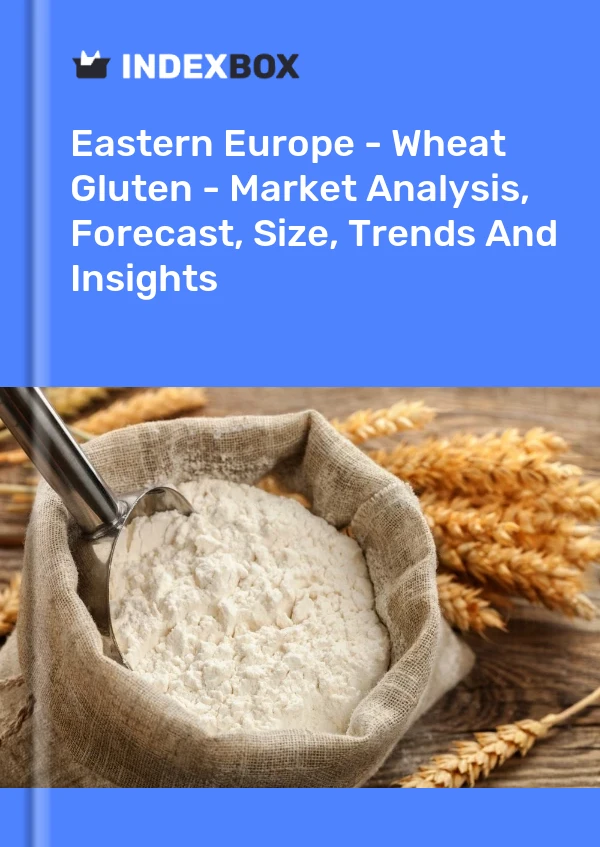 Report Eastern Europe - Wheat Gluten - Market Analysis, Forecast, Size, Trends and Insights for 499$