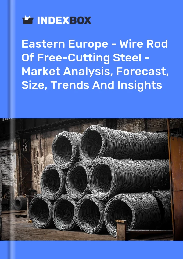 Report Eastern Europe - Wire Rod of Free-Cutting Steel - Market Analysis, Forecast, Size, Trends and Insights for 499$