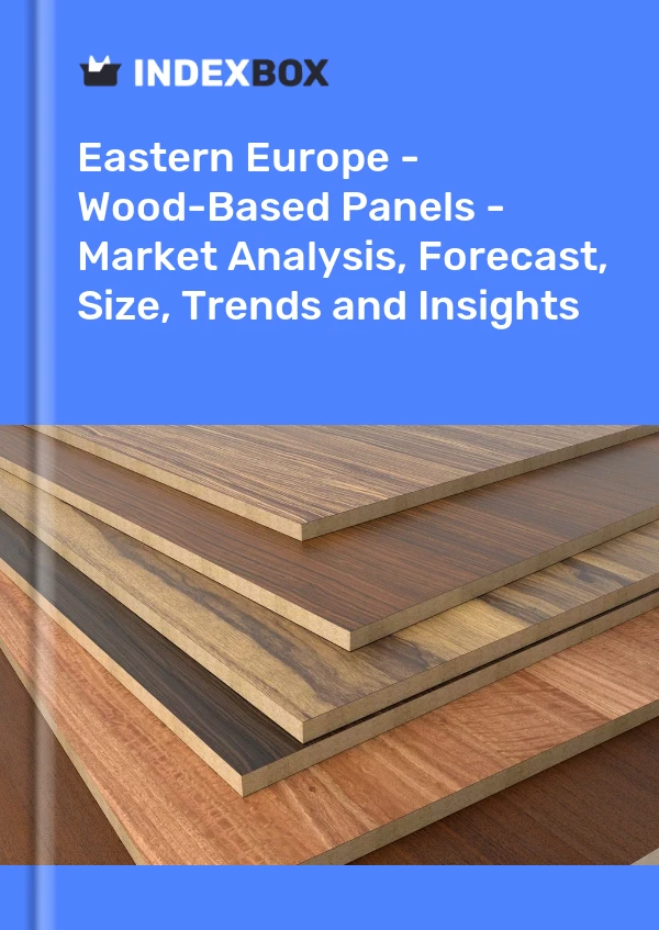 Report Eastern Europe - Wood-Based Panels - Market Analysis, Forecast, Size, Trends and Insights for 499$