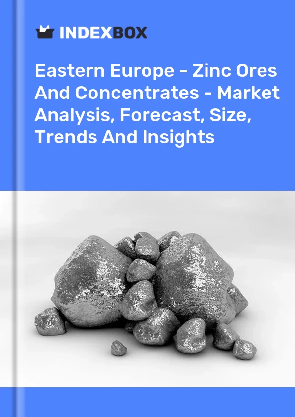 Report Eastern Europe - Zinc Ores and Concentrates - Market Analysis, Forecast, Size, Trends and Insights for 499$