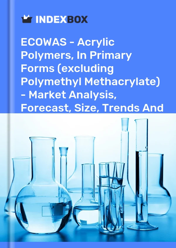 Report ECOWAS - Acrylic Polymers, in Primary Forms (excluding Polymethyl Methacrylate) - Market Analysis, Forecast, Size, Trends and Insights for 499$