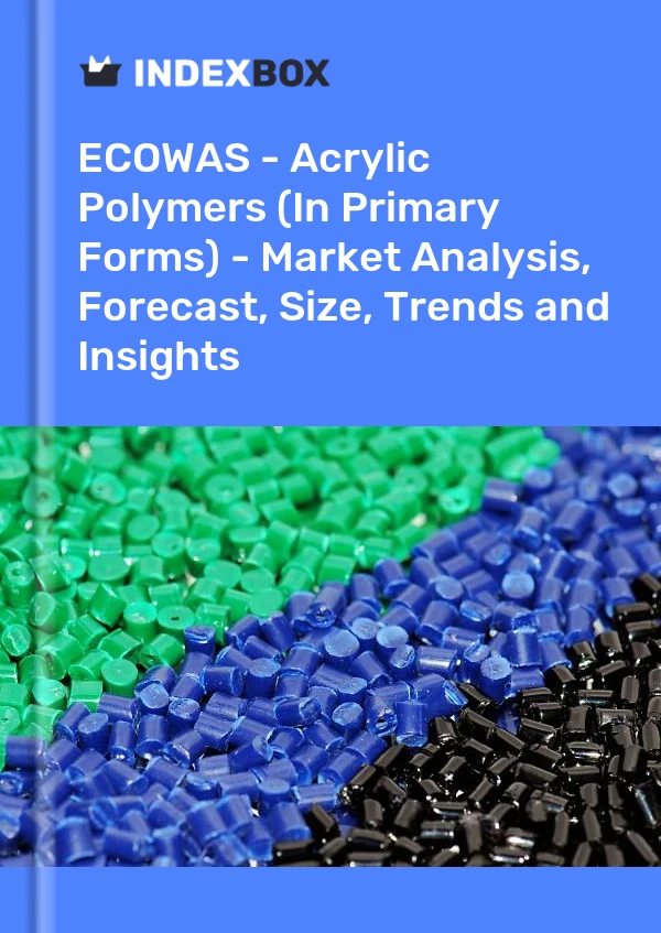 Report ECOWAS - Acrylic Polymers (In Primary Forms) - Market Analysis, Forecast, Size, Trends and Insights for 499$