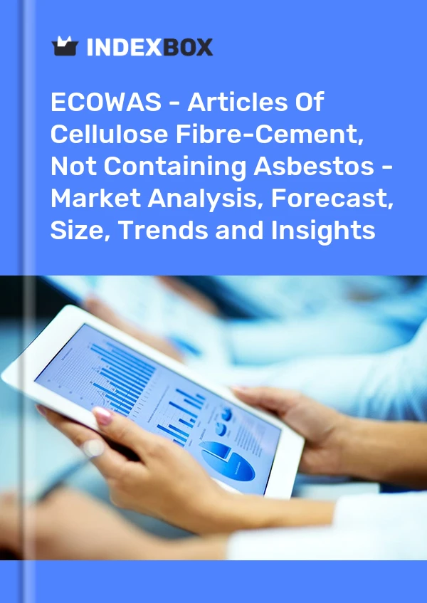 Report ECOWAS - Articles of Cellulose Fibre-Cement, not Containing Asbestos - Market Analysis, Forecast, Size, Trends and Insights for 499$