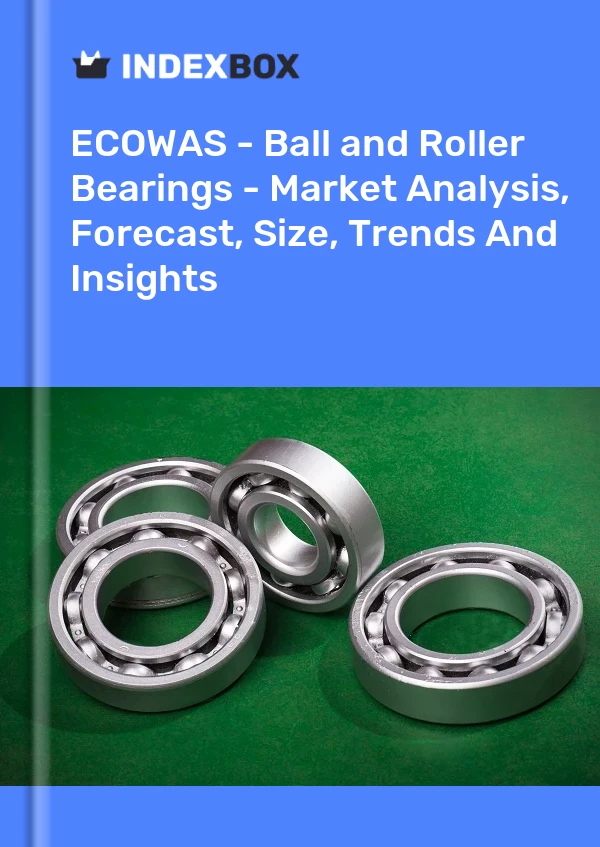 Report ECOWAS - Ball and Roller Bearings - Market Analysis, Forecast, Size, Trends and Insights for 499$