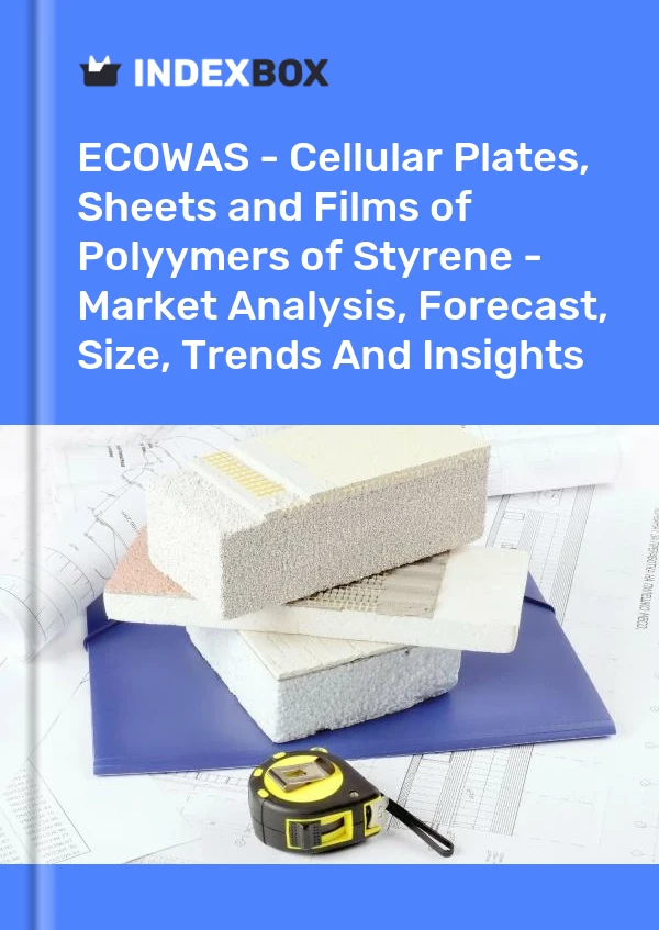 Report ECOWAS - Cellular Plates, Sheets and Films of Polyymers of Styrene - Market Analysis, Forecast, Size, Trends and Insights for 499$