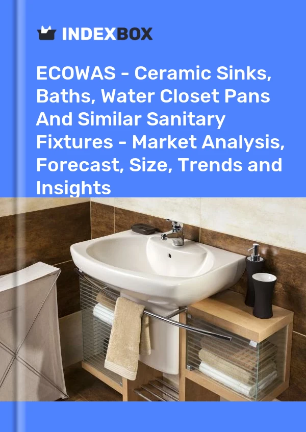 Report ECOWAS - Ceramic Sinks, Baths, Water Closet Pans and Similar Sanitary Fixtures - Market Analysis, Forecast, Size, Trends and Insights for 499$