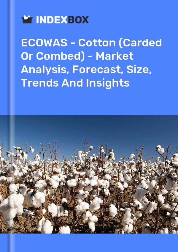 Report ECOWAS - Cotton (Carded or Combed) - Market Analysis, Forecast, Size, Trends and Insights for 499$