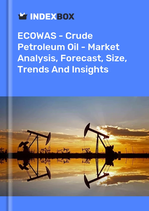 Report ECOWAS - Crude Petroleum Oil - Market Analysis, Forecast, Size, Trends and Insights for 499$