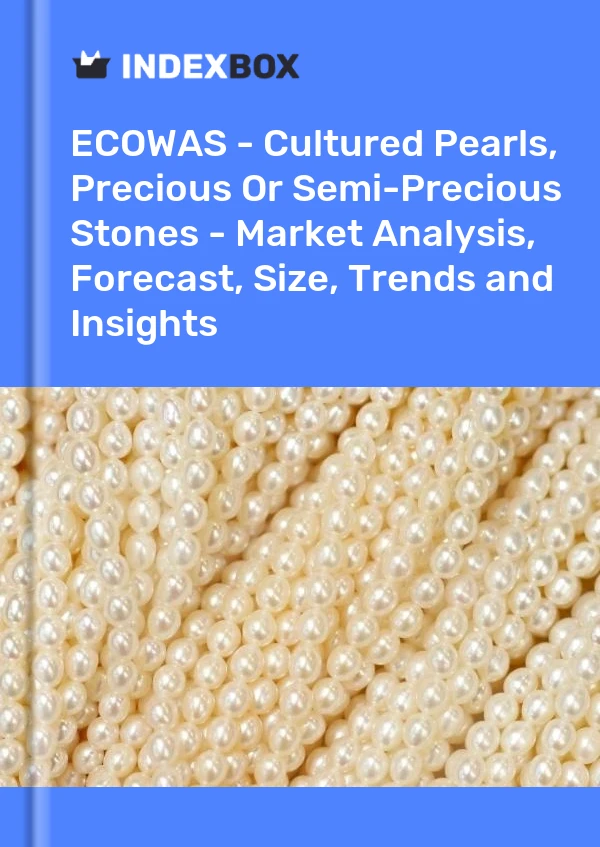 Report ECOWAS - Cultured Pearls, Precious or Semi-Precious Stones - Market Analysis, Forecast, Size, Trends and Insights for 499$