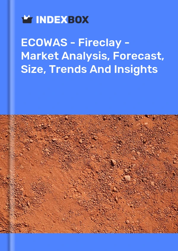 Report ECOWAS - Fireclay - Market Analysis, Forecast, Size, Trends and Insights for 499$