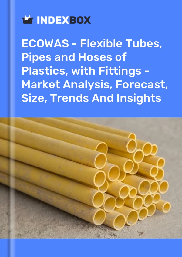 Report ECOWAS - Flexible Tubes, Pipes and Hoses of Plastics, with Fittings - Market Analysis, Forecast, Size, Trends and Insights for 499$